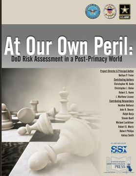portada At Our Own Peril: DoD Risk Assessment in a Post-Primacy World (en Inglés)