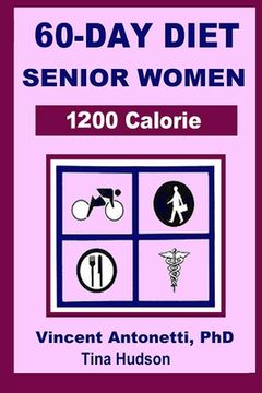 60-Day Diet for Senior Women - 1200 Calorie (en Inglés)