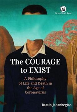 portada The Courage to Exist: A Philosophy of Life and Death in the age of Coronavirus