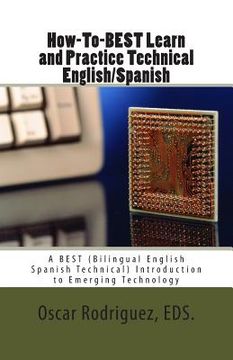 portada How-To-BEST Learn and Practice Technical English/Spanish: A BEST (Bilingual English Spanish Technical) Introduction to Emerging Technology (en Inglés)