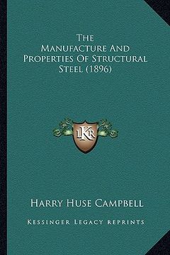 portada the manufacture and properties of structural steel (1896) (en Inglés)