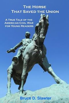 portada The Horse That Saved the Union: A True Tale of the American Civil War for Young Readers (en Inglés)