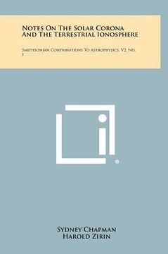 portada notes on the solar corona and the terrestrial ionosphere: smithsonian contributions to astrophysics, v2, no. 1 (en Inglés)