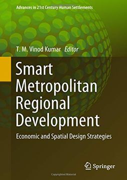 portada Smart Metropolitan Regional Development: Economic and Spatial Design Strategies (Advances in 21St Century Human Settlements) 