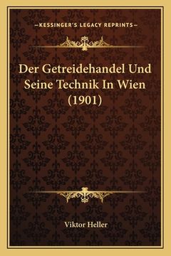 portada Der Getreidehandel Und Seine Technik In Wien (1901) (en Alemán)