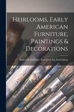 portada Heirlooms, Early American Furniture, Paintings & Decorations (en Inglés)