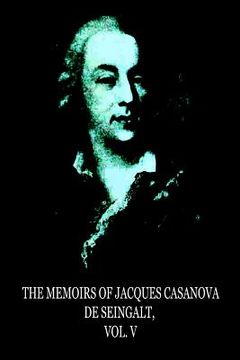 portada The Memoirs Of Jacques Casanova De Seingalt, Vol. V (en Inglés)