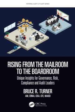 portada Rising From the Mailroom to the Boardroom: Unique Insights for Governance, Risk, Compliance and Audit Leaders (Internal Audit and it Audit) (en Inglés)