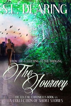 portada The Journey: From The Gathering To The Bridging: The Lia Fail Chronicles Book 1.5 - A Collection of Short Stories (en Inglés)