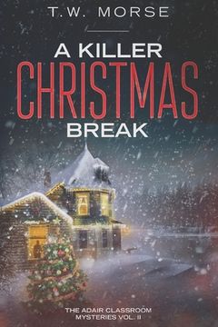 portada A Killer Christmas Break: The Adair Classroom Mysteries Vol. II (en Inglés)