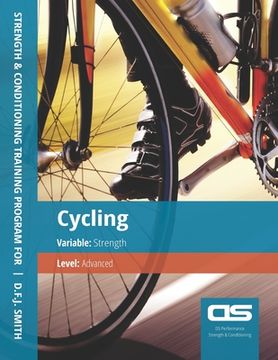 portada DS Performance - Strength & Conditioning Training Program for Cycling, Strength, Advanced (en Inglés)