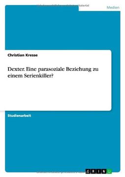 portada Dexter. Eine Parasoziale Beziehung Zu Einem Serienkiller? (German Edition)
