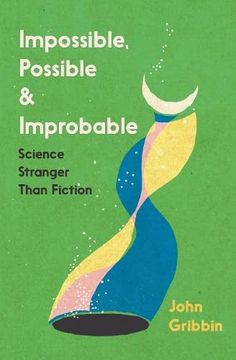 portada Impossible, Possible, and Improbable: Science Stranger Than Fiction (en Inglés)