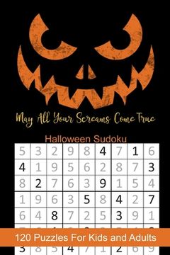 portada May All Your Screams Come True Halloween Sudoku: Halloween Themed Puzzles Book Number Solve for Kids and Adults (en Inglés)