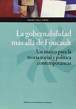 portada La gobernabilidad más allá de Foucault. Un marco para la teoría social y política contemporáneas (Ciencias Sociales)