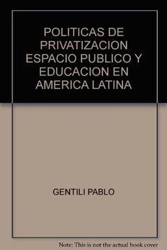 Politicas de Privatizacion, Espacio Publico y Educacion en America Latina (in Spanish)