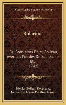 portada Bolaeana: Ou Bons Mots De M. Boileau, Avec Les Poesies De Sanlecque, Etc. (1742) (in French)