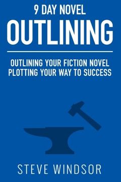 portada Nine Day Novel-Outlining: Outlining Your Fiction Novel: Plotting Your Way to Success (9 Day Novel) (Volume 3)