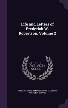 portada Life and Letters of Frederick W. Robertson, Volume 2 (in English)