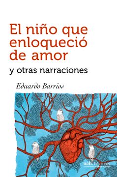 portada El niño que enloqueció de amor y otras narraciones (in Spanish)
