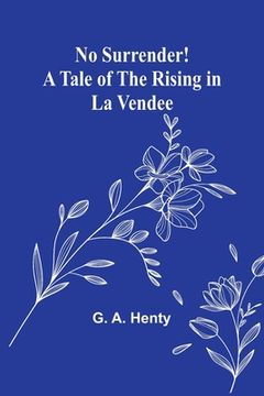 portada No Surrender! A Tale of the Rising in La Vendee (in English)