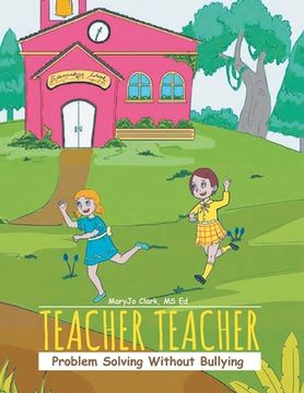 portada Teacher Teacher: Problem Solving Without Bullying (en Inglés)