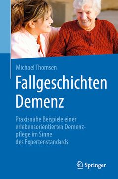 portada Fallgeschichten Demenz: Praxisnahe Beispiele Einer Erlebensorientierten Demenzpflege Im Sinne Des Expertenstandards (in German)