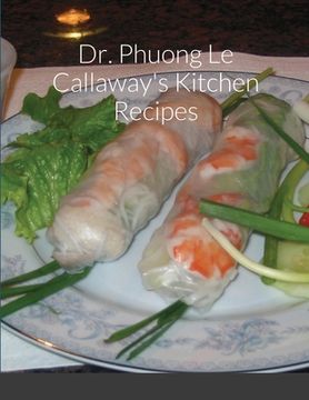 portada Dr. Phuong Le Callaway's Kitchen Recipes (en Inglés)