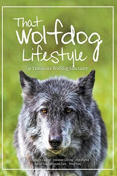 portada That Wolfdog Lifestyle: At Yamnuska Wolfdog Sanctuary (in English)