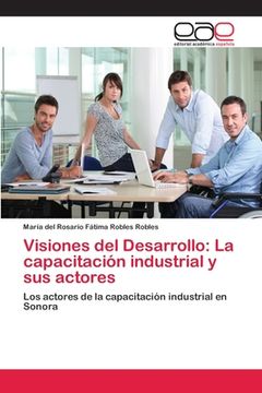 portada Visiones del Desarrollo: La capacitación industrial y sus actores