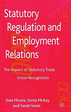 portada Statutory Regulation and Employment Relations: The Impact of Statutory Trade Union Recognition