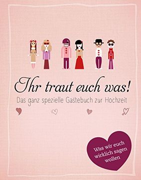 portada Ihr Traut Euch Was! Das (Ganz) Spezielle Gästebuch zur Hochzeit (in German)