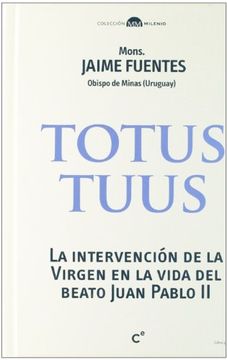 portada Totus Tuus - la Intervencion de la Virgen en la Vida del Beato Juan