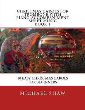 portada Christmas Carols For Trombone With Piano Accompaniment Sheet Music Book 1: 10 Easy Christmas Carols For Beginners (en Inglés)