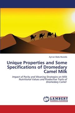 portada Unique Properties and Some Specifications of Dromedary Camel Milk (in English)