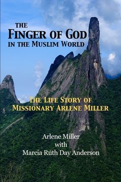 portada The Finger of God in the Muslim World: The Life Story of Missionary Arlene Miller (en Inglés)
