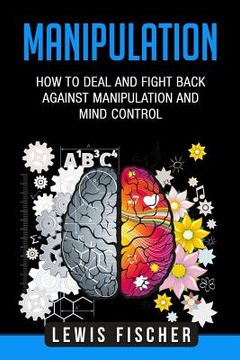portada Manipulation: How to Deal and Fight Back Against Manipulation and Mind Control (en Inglés)