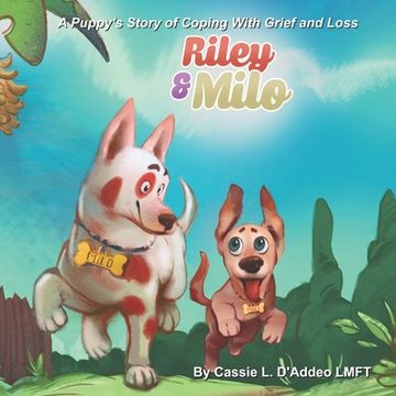 portada Riley and Milo: A Puppy's Story of Coping With Grief and Loss (en Inglés)