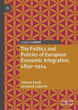 portada The Politics and Policies of European Economic Integration, 1850-1914 (in English)