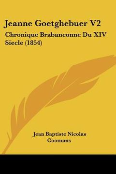 portada Jeanne Goetghebuer V2: Chronique Brabanconne Du XIV Siecle (1854) (in French)