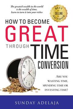 portada How To Become Great Through Time Conversion (en Inglés)