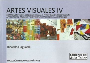 portada Artes Visuales iv Componentes del Lenguaje Visual (Coleccion Lenguajes Artisticos) (Rustica)