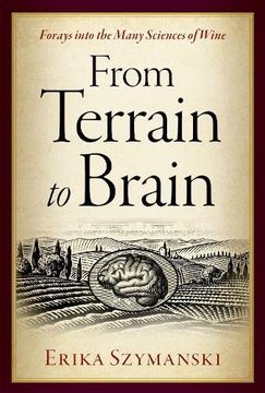 portada From Terrain to Brain: Forays Into the Many Sciences of Wine (in English)