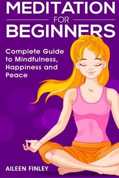 portada Meditation for Beginners: The Complete Guide to Mindfulness, Happiness and Peace