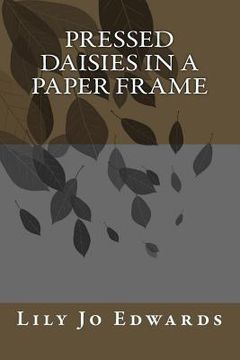 portada Pressed Daisies in a Paper Frame (en Inglés)