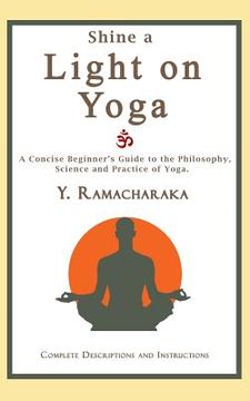 portada Shine a Light on Yoga: A concise beginner's guide to the philosophy, science and practice of yoga (en Inglés)