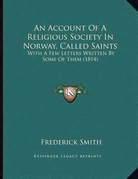 portada an account of a religious society in norway, called saints: with a few letters written by some of them (1814) (in English)