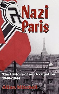 portada Nazi Paris: The History of an Occupation, 1940-1944 (en Inglés)