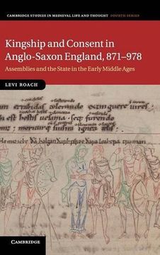 portada Kingship and Consent in Anglo-Saxon England, 871-978 (Cambridge Studies in Medieval Life and Thought: Fourth Series) (in English)