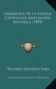 portada Gramatica de la Lengua Castellana Ampliacion Sintaxica (1893) (in Spanish)